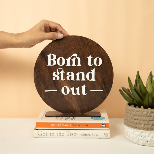 Inspirational Round Wooden Wall Sign – Born to Stand Out