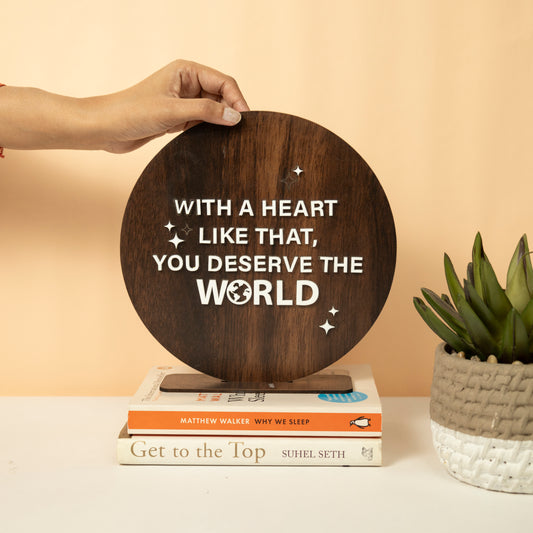 Inspirational Round Wooden Wall Sign – With a heart like that, you deserve the world